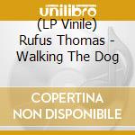 (LP Vinile) Rufus Thomas - Walking The Dog vinile