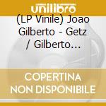(LP Vinile) Joao Gilberto - Getz / Gilberto (Splatter Vinyl) vinile