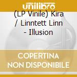 (LP Vinile) Kira / Linntett Linn - Illusion vinile