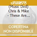(Music Dvd) Chris & Mike - These Are The Days-Live cd