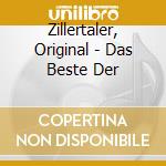 Zillertaler, Original - Das Beste Der cd