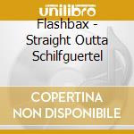 Flashbax - Straight Outta Schilfguertel cd