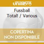 Fussball Total! / Various cd