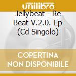 Jellybeat - Re Beat V.2.0. Ep (Cd Singolo) cd