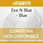 Eve N Blue - Blue cd