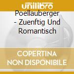 Poellauberger - Zuenftig Und Romantisch