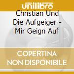Christian Und Die Aufgeiger - Mir Geign Auf cd