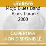 Mojo Blues Band - Blues Parade 2000 cd