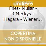 Fries- Muliar - 3 Meckys - Hagara - Wiener Lieder cd