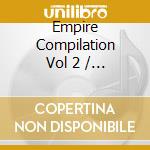 Empire Compilation Vol 2 / Various (2 Cd) cd musicale di Various Artists