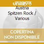 Austria Spitzen Rock / Various cd musicale