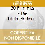 30 Film Hits - Die Titelmelodien Der Groessten Filmerfolge 1993/94 (2 Cd) cd musicale di Various Artists