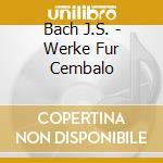 Bach J.S. - Werke Fur Cembalo cd