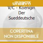 V/C - Koenigin Der Sueddeutsche cd