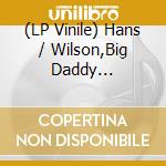 (LP Vinile) Hans / Wilson,Big Daddy Theessink - Pay Day vinile