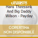 Hans Theessink And Big Daddy Wilson - Payday cd