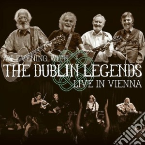 Dublin Legends - Live In Vienna cd musicale di The Dublin Legends (dubliners)