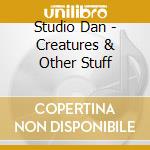 Studio Dan - Creatures & Other Stuff cd