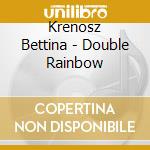 Krenosz Bettina - Double Rainbow cd