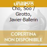 Cho, Soo / Girotto, Javier-Ballerin cd