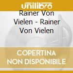 Rainer Von Vielen - Rainer Von Vielen cd musicale di Rainer Von Vielen