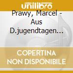 Prawy, Marcel - Aus D.jugendtagen Des Mus cd
