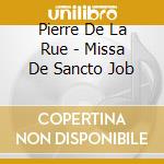Pierre De La Rue - Missa De Sancto Job cd