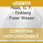 Haas, G. F. - Einklang Freier Wesen cd