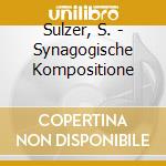 Sulzer, S. - Synagogische Kompositione cd