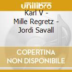 Karl V - Mille Regretz - Jordi Savall  cd