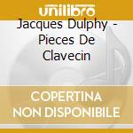 Jacques Dulphy - Pieces De Clavecin cd