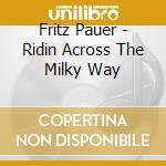 Fritz Pauer - Ridin Across The Milky Way cd