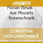 Florian Birsak - Aus Mozarts Notenschrank cd musicale di Florian Birsak
