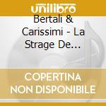 Bertali & Carissimi - La Strage De Gl'Innocenti cd musicale di Bertali & Carissimi