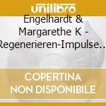Engelhardt & Margarethe K - Regenerieren-Impulse Der