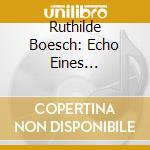Ruthilde Boesch: Echo Eines Sangerlebens cd