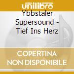 Ybbstaler Supersound - Tief Ins Herz cd