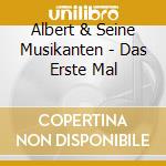 Albert & Seine Musikanten - Das Erste Mal cd