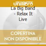 La Big Band - Relax It Live cd