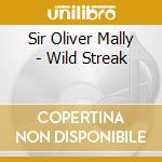 Sir Oliver Mally - Wild Streak cd musicale di Sir Oliver Mally