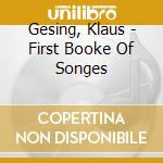 Gesing, Klaus - First Booke Of Songes