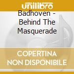 Badhoven - Behind The Masquerade cd
