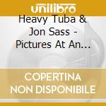 Heavy Tuba & Jon Sass - Pictures At An Exhibition cd