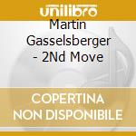 Martin Gasselsberger - 2Nd Move cd musicale di Martin Gasselsberger