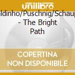 Valdinho/Puschnig/Schaupp - The Bright Path cd