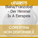 Blaha/Franzobel - Der Himmel Is A Eierspeis cd