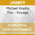Michael Kneihs Trio - Voyage