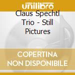 Claus Spechtl Trio - Still Pictures cd