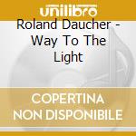 Roland Daucher - Way To The Light cd