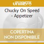 Chucky On Speed - Appetizer cd musicale di Chucky On Speed